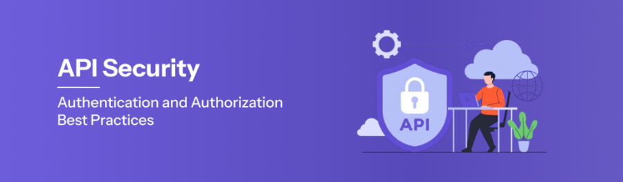 API Security: Authentication and Authorization Best Practices – yournxt